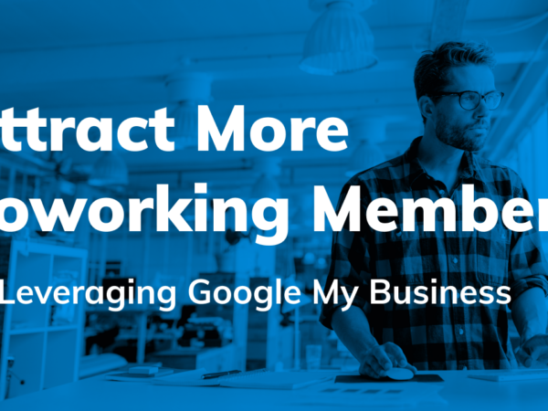 How to Attract More Coworking Members by Leveraging Google My Business